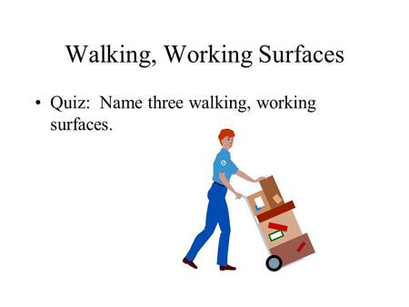 Walking, Working Surfaces