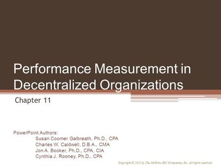 PowerPoint Authors: Susan Coomer Galbreath, Ph.D., CPA Charles W. Caldwell, D.B.A., CMA Jon A. Booker, Ph.D., CPA, CIA Cynthia J. Rooney, Ph.D., CPA Copyright.