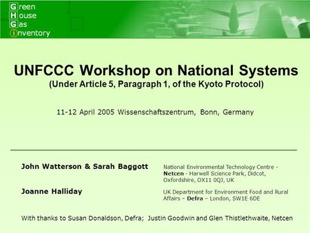 UNFCCC Workshop on National Systems (Under Article 5, Paragraph 1, of the Kyoto Protocol) 11-12 April 2005 Wissenschaftszentrum, Bonn, Germany John Watterson.