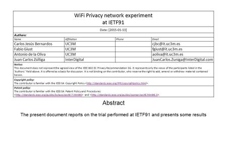 WiFi Privacy network experiment at IETF91 Date: [2015-01-13] Authors: NameAffiliationPhone Carlos Jesús Fabio