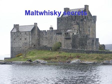 Maltwhisky secrets Its secrets depends a great deal upon its origin. Maltwhisky.