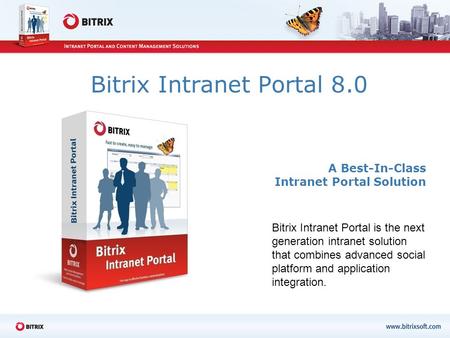 Bitrix Intranet Portal 8.0 A Best-In-Class Intranet Portal Solution Bitrix Intranet Portal is the next generation intranet solution that combines advanced.