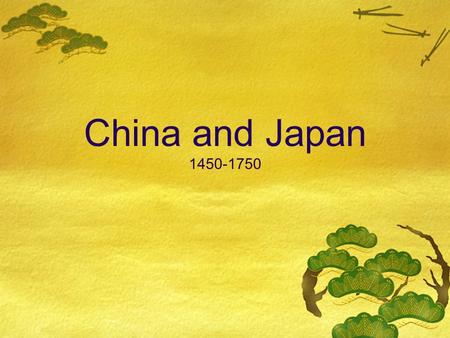 China and Japan 1450-1750. China Ming Dynasty  Chinese drove out Mongol invaders in 1300’s  Ming Dynasty established  Time of great cultural achievement.