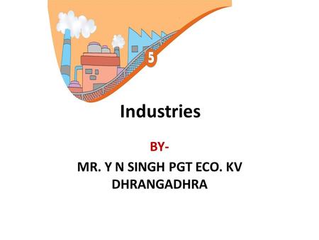 BY- MR. Y N SINGH PGT ECO. KV DHRANGADHRA