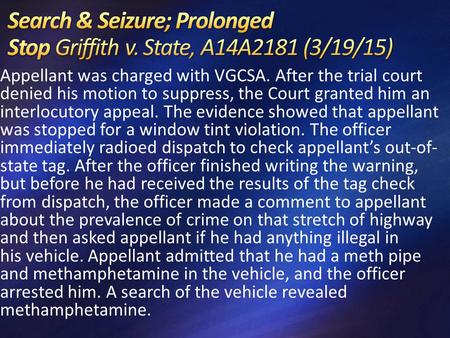 Appellant was charged with VGCSA. After the trial court denied his motion to suppress, the Court granted him an interlocutory appeal. The evidence showed.