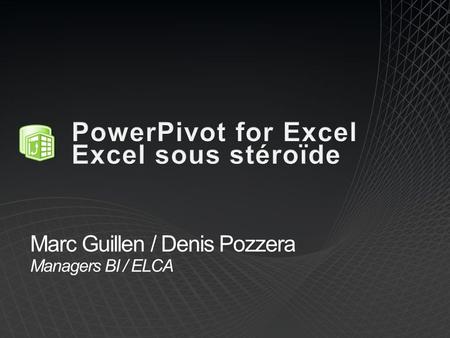 Marc Guillen / Denis Pozzera Managers BI / ELCA. Presentation Guidelines Deliver this presentation on an “as needed” basis to support EA value proposition.