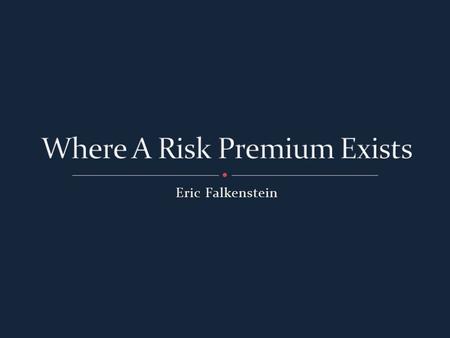 Eric Falkenstein. From Super Safe to Safe Not from Safe to Insanely Risky Return Discount for Cash No alpha possible.