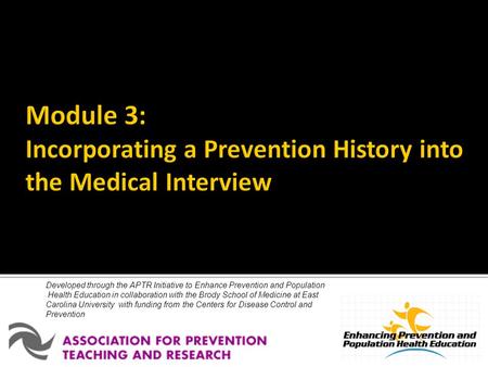 Developed through the APTR Initiative to Enhance Prevention and Population Health Education in collaboration with the Brody School of Medicine at East.