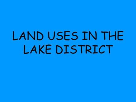 LAND USES IN THE LAKE DISTRICT