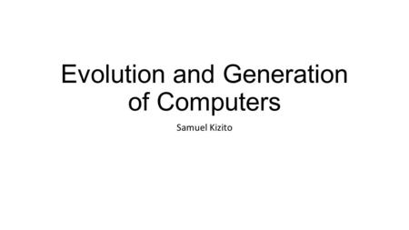 Evolution and Generation of Computers