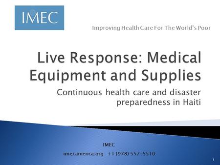 Continuous health care and disaster preparedness in Haiti Improving Health Care For The World’s Poor IMEC imecamerica.org+1 (978) 557-5510 1.