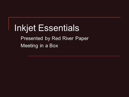 Inkjet Essentials Presented by Red River Paper Meeting in a Box.