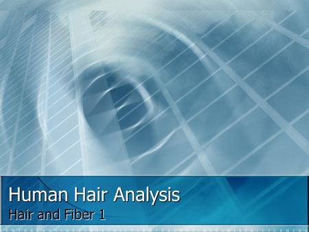 Human Hair Analysis Hair and Fiber 1. Hair Analysis Encountered in a wide variety of crimes Encountered in a wide variety of crimes Especially useful.