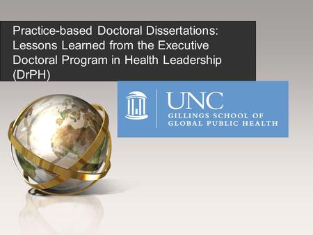 Practice-based Doctoral Dissertations: Lessons Learned from the Executive Doctoral Program in Health Leadership (DrPH)