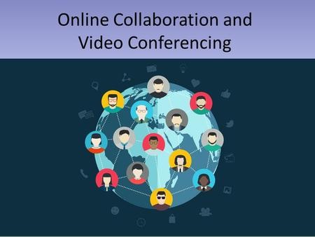 Online Collaboration and Video Conferencing