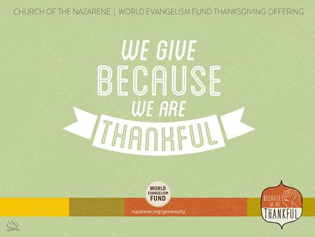 You will be enriched in every way so that you can be generous on every occasion, and through us your generosity will result in thanksgiving to God. -2.