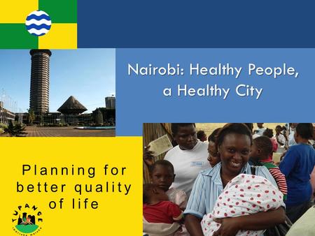 Nairobi: Healthy People, a Healthy City Planning for better quality of life Photo by kidcreole80.