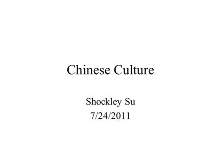 Chinese Culture Shockley Su 7/24/2011. Four categories Foods ( 食 ) Clothing ( 衣 ) Living ( 住 ) Transportation ( 行 )