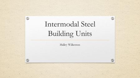 Intermodal Steel Building Units Halley Wilkerson.