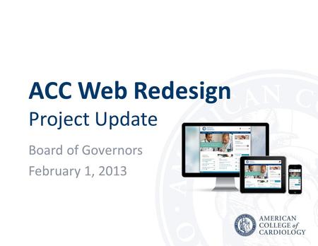 ACC Web Redesign Project Update Board of Governors February 1, 2013.