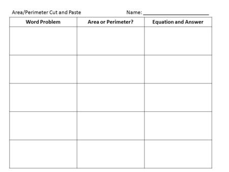 Word ProblemArea or Perimeter?Equation and Answer Area/Perimeter Cut and PasteName: _______________________.