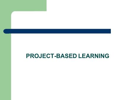 PROJECT-BASED LEARNING