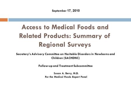 Secretary’s Advisory Committee on Heritable Disorders in Newborns and Children (SACHDNC) Follow-up and Treatment Subcommittee September 17, 2010 Access.