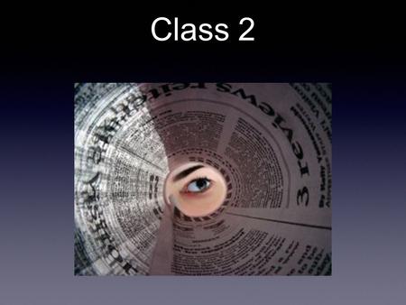 Class 2 We are going to do a quick review and then we will also workshop some more of the work we did last class and hear about what you came to class.