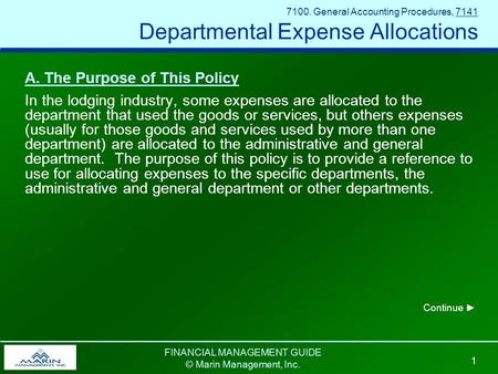 FINANCIAL MANAGEMENT GUIDE © Marin Management, Inc. 1 7100. General Accounting Procedures, 7141 Departmental Expense Allocations A. The Purpose of This.