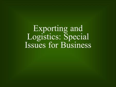 Exporting and Logistics: Special Issues for Business