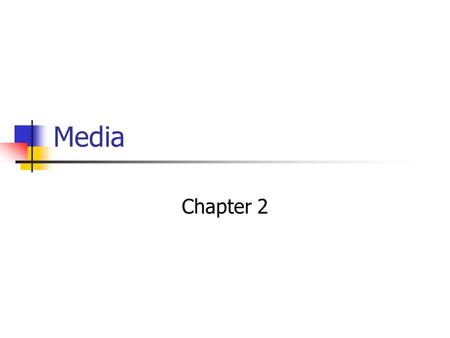 Media Chapter 2. Two types of Cables Baseband Broadband.