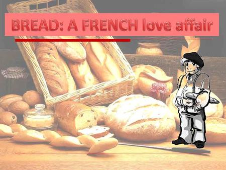 Bread: Sharing, exchanging, indispensable … This is how French people are commonly represented in people’s minds: a beret, a cigarette and a baguette.