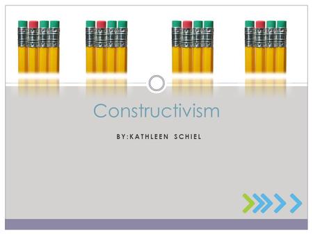 BY:KATHLEEN SCHIEL Constructivism.  THE CONSTRUCTIVISM THEORY ARGUES THAT HUMANS BUILD NEW KNOWLEDGE AND MEANING THROUGH EXPERIENCES.  STUDENTS LEARN.