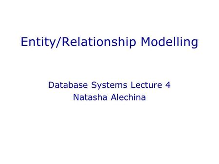 Entity/Relationship Modelling