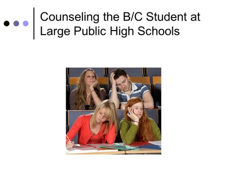 Counseling the B/C Student at Large Public High Schools.