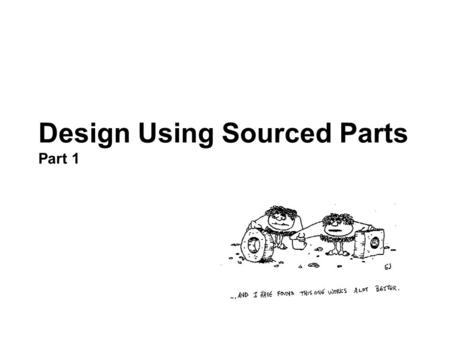 Design Using Sourced Parts Part 1. Your Assignment Design and build a functional coffee maker using only sourced parts.