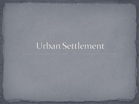 Urban More than 100 people living together in a city or town City Group of more than 10 000 people can be considered a city Metropolitan Area A large.