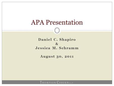 Daniel C. Shapiro & Jessica M. Schramm August 30, 2011 APA Presentation.