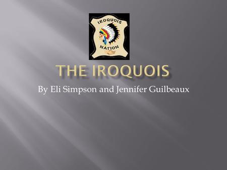 By Eli Simpson and Jennifer Guilbeaux. Mohawk, Delaware, Erie, Huron, Miami, and Wampanoag were some Iroquois tribes.