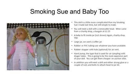 Smoking Sue and Baby Too This doll is a little more complicated than my Smoking Sue I made last time, but still simple to make. You will need a doll with.