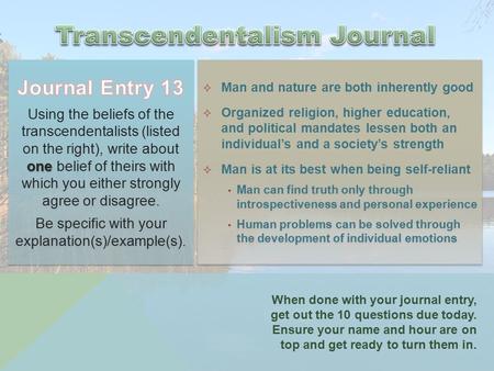  Man and nature are both inherently good  Organized religion, higher education, and political mandates lessen both an individual’s and a society’s strength.