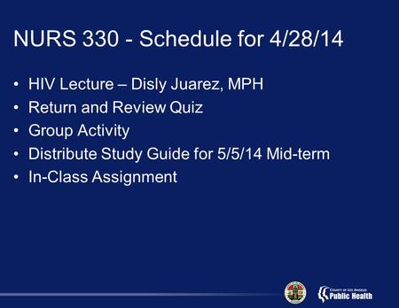 NURS Schedule for 4/28/14 HIV Lecture – Disly Juarez, MPH