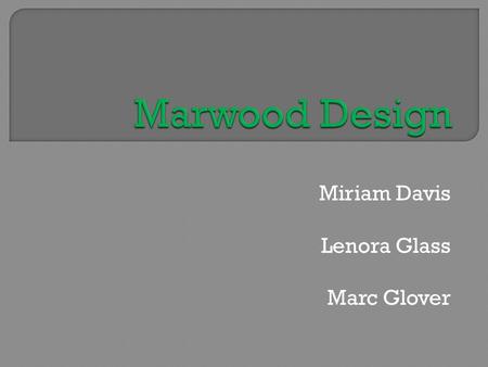 Miriam Davis Lenora Glass Marc Glover.  Purpose  Our Employees  Training.