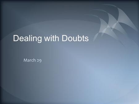 Dealing with Doubts. Think About It … What do you do while you’re waiting in a line? John the Baptist didn’t have to wait in line … he had to wait in.