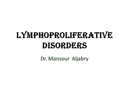 Lymphoproliferative disorders