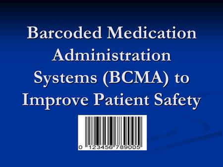 A visual of the use of a bar code system for medication administration.