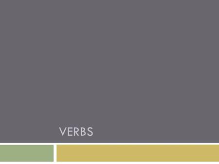 VERBS. Verbs  A verb is a word used to express an action or a state of being.