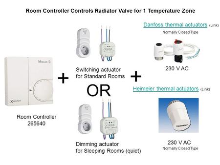 Danfoss thermal actuatorsDanfoss thermal actuators (Link) Heimeier thermal actuatorsHeimeier thermal actuators (Link) Dimming actuator for Sleeping Rooms.