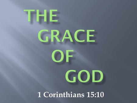 1 Corinthians 15:10.  Jewish man born in Tarsus of Cilicia: Acts 22:3  Sat at the feet of Gamaliel: Acts 22:3  Taught the strictness of the law: Acts.