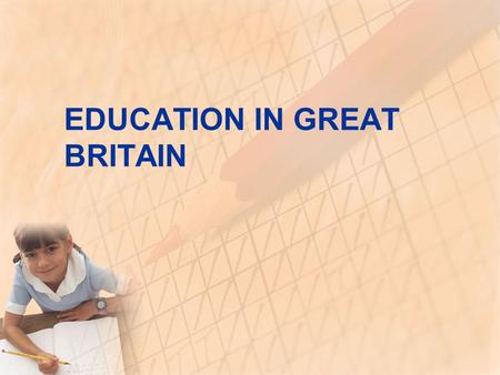 EDUCATION IN GREAT BRITAIN